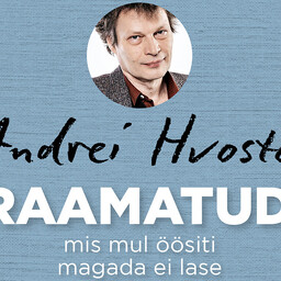 Sinijärve raamatusoovitused: Andrei Hvostovi teos on ägedam ja tulemuslikum kui keskmine kirjandustund